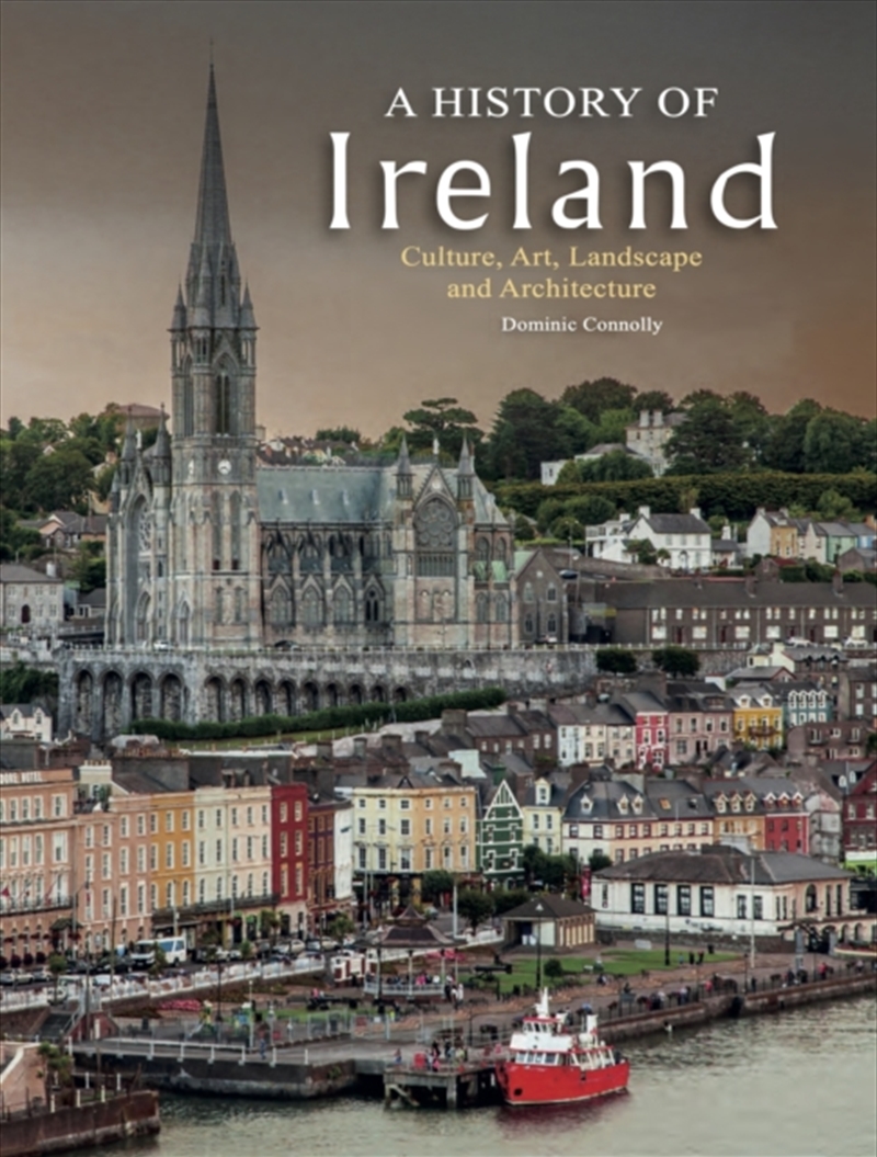 A History Of Ireland : Culture, Art, Landscape And Architecture/Product Detail/History
