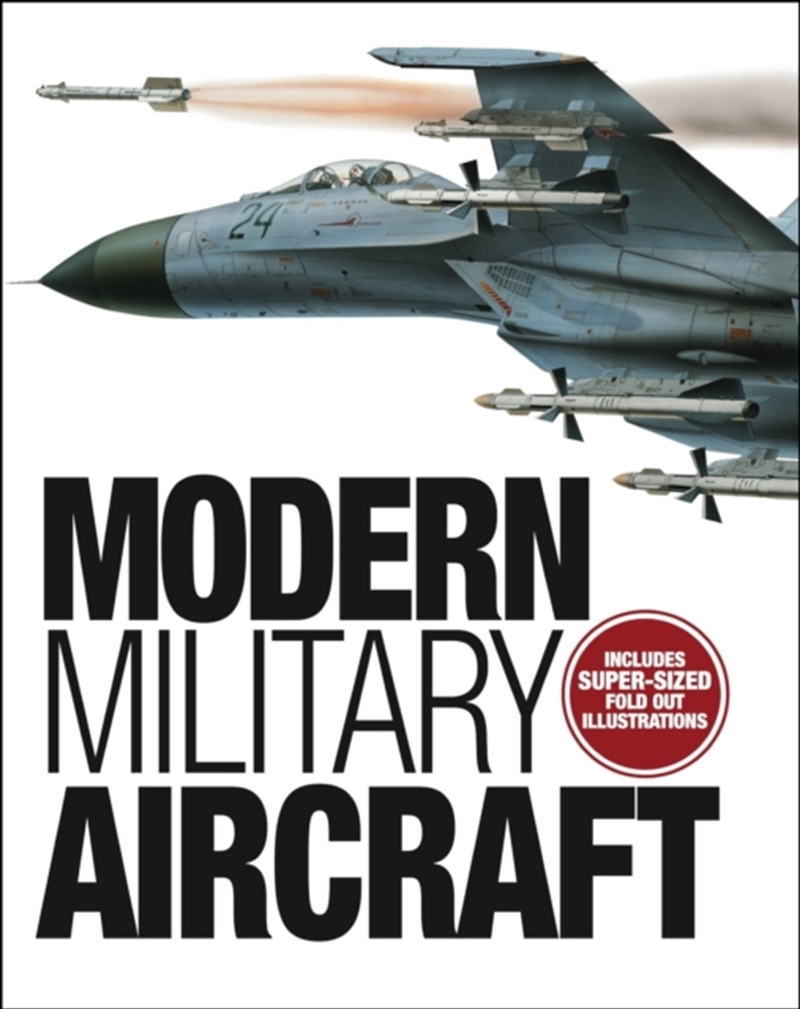 Modern Military Aircraft Gatefold Book : Includes Super-Sized Fold Out Illustrations/Product Detail/History