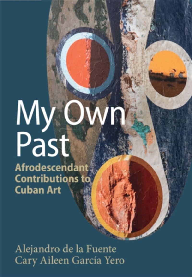 My Own Past : Afrodescendant Contributions To Cuban Art/Product Detail/History