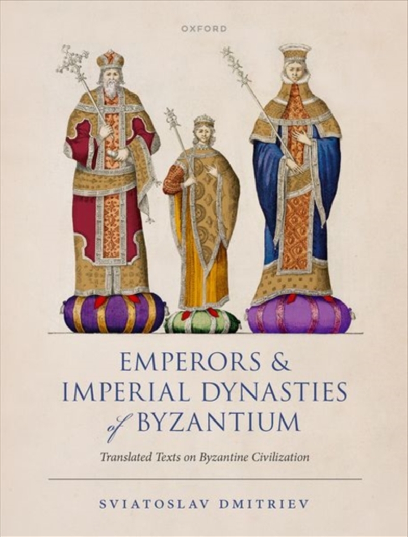 Emperors And Imperial Dynasties Of Byzantium : Translated Texts On Byzantine Civilization/Product Detail/History