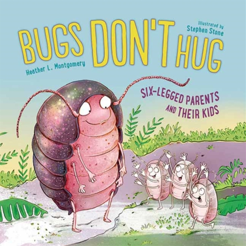 Bugs Don't Hug : Six-Legged Parents And Their Kids/Product Detail/Childrens Fiction Books