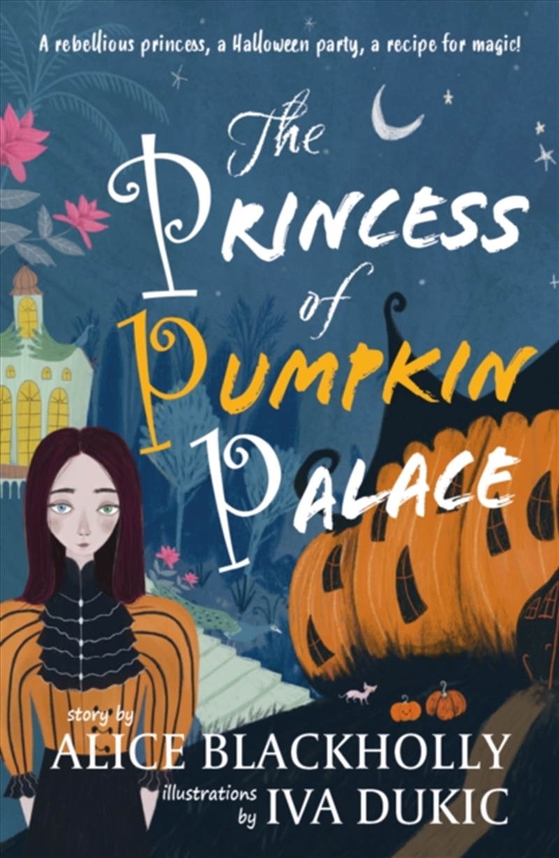The Princess Of Pumpkin Palace : A Rebellious Princess, A Halloween Party, A Recipe For Magic!/Product Detail/Childrens Fiction Books