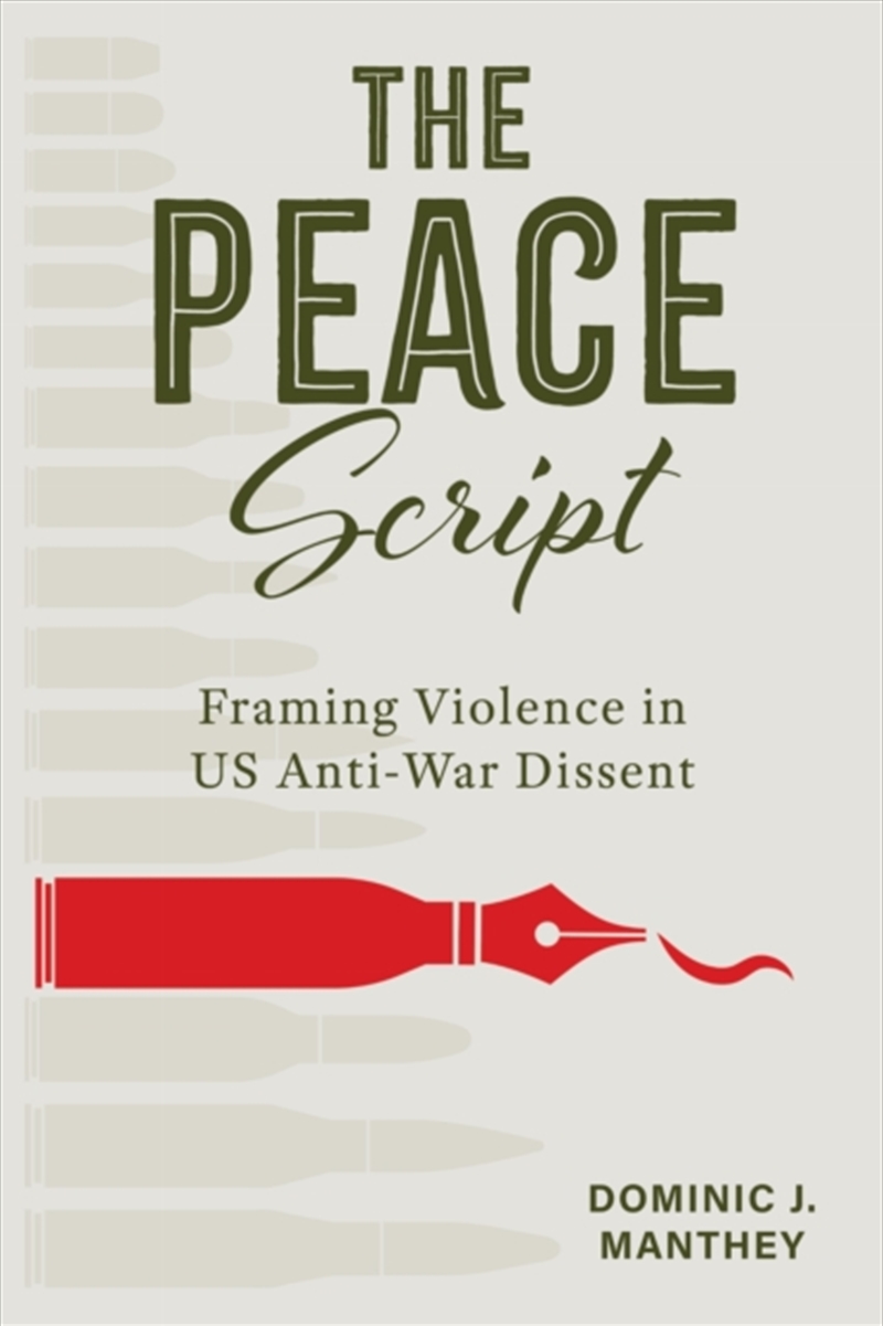 The Peace Script : Framing Violence In Us Anti-War Dissent/Product Detail/Language & Linguistics