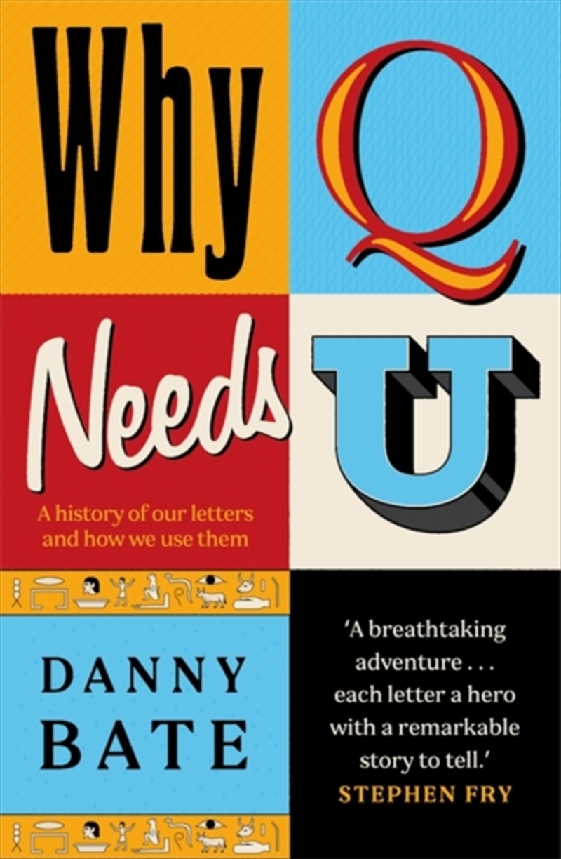 Why Q Needs U : A History Of Our Letters And How We Use Them/Product Detail/Language & Linguistics