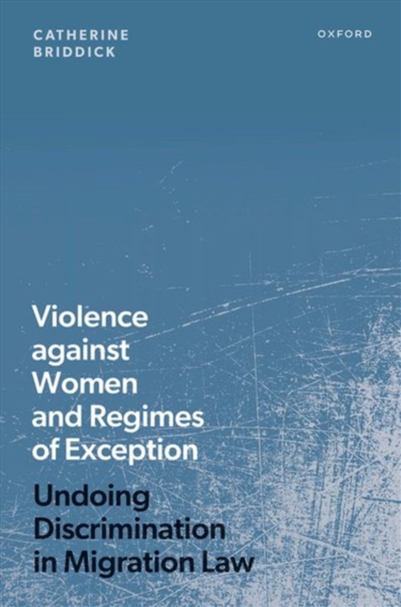Violence Against Women And Regimes Of Exception : Undoing Discrimination In Migration Law/Product Detail/Law