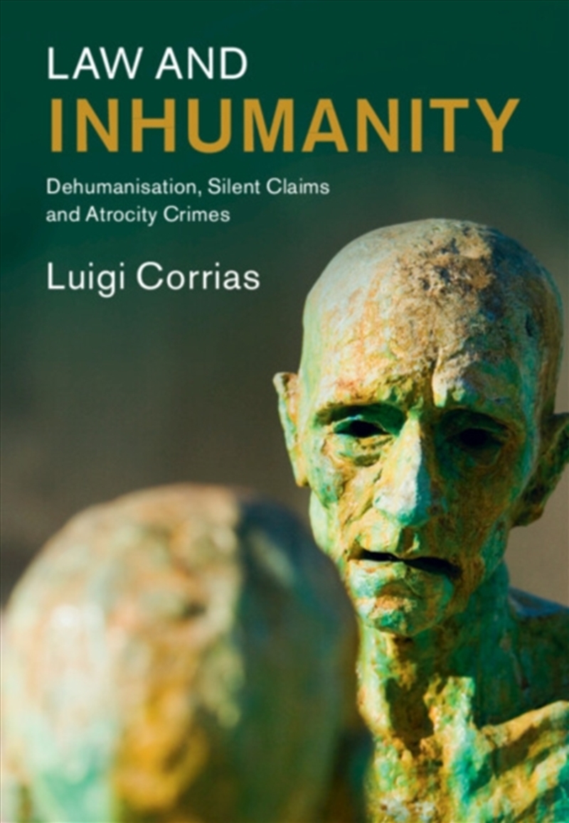 Law And Inhumanity : Dehumanization, Silent Claims And Atrocity Crimes/Product Detail/Law