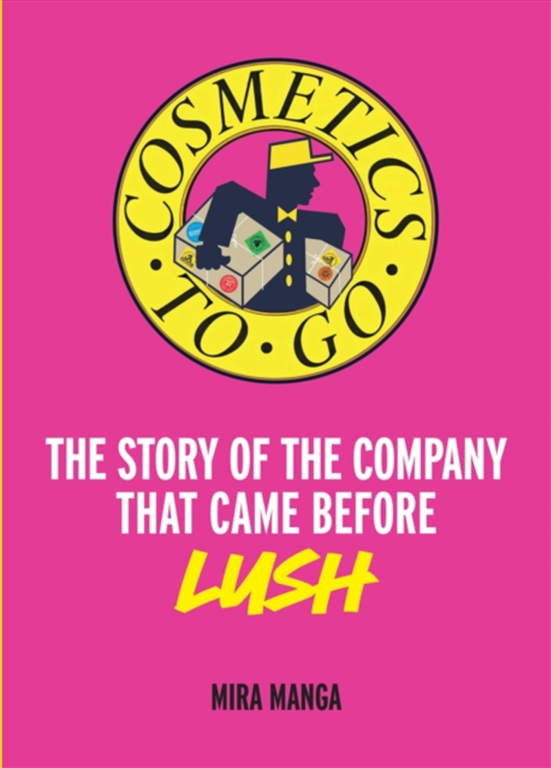 Cosmetics To Go : The Story Of The Company That Came Before Lush/Product Detail/Fashion & Style Guides