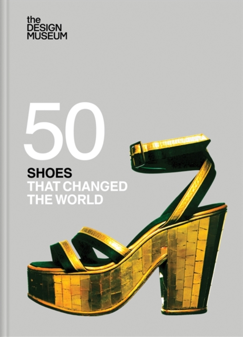 Fifty Shoes That Changed The World : Design Museum Fifty/Product Detail/Fashion & Style Guides