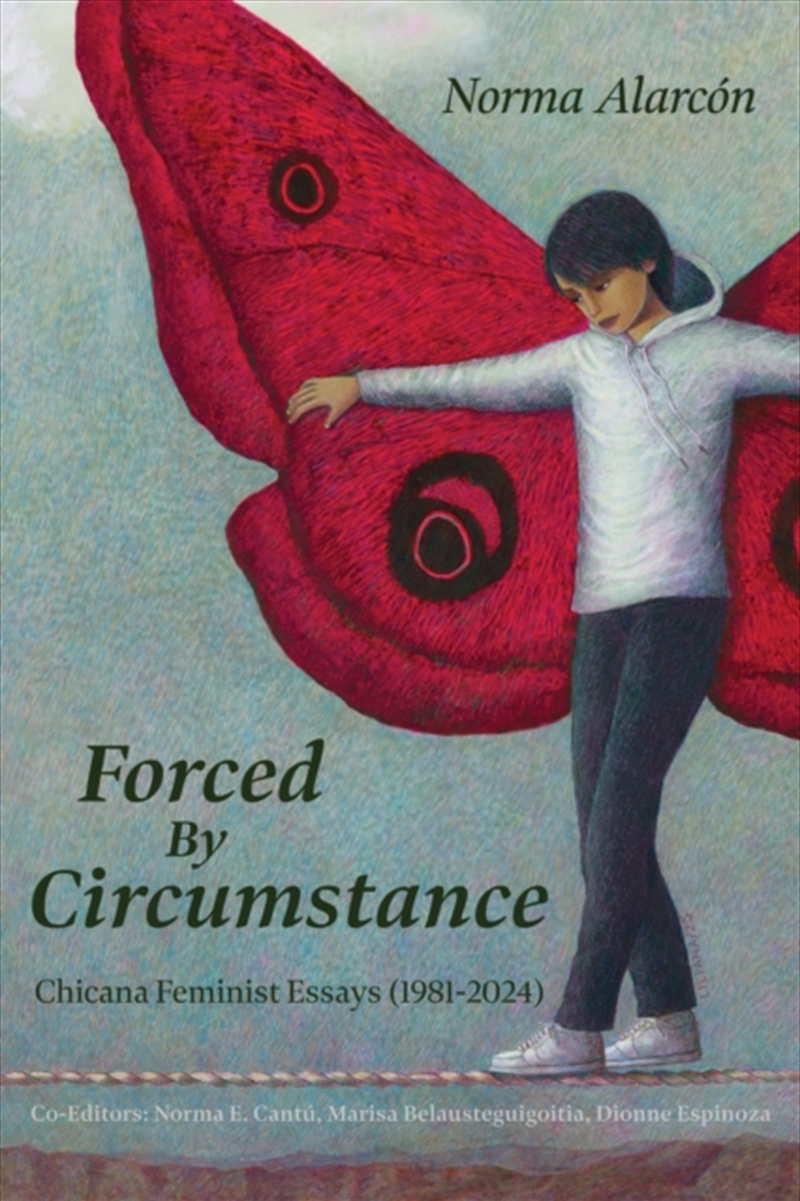 Forced By Circumstance : Chicana Feminist Essays (1981-2024)/Product Detail/Literature & Poetry