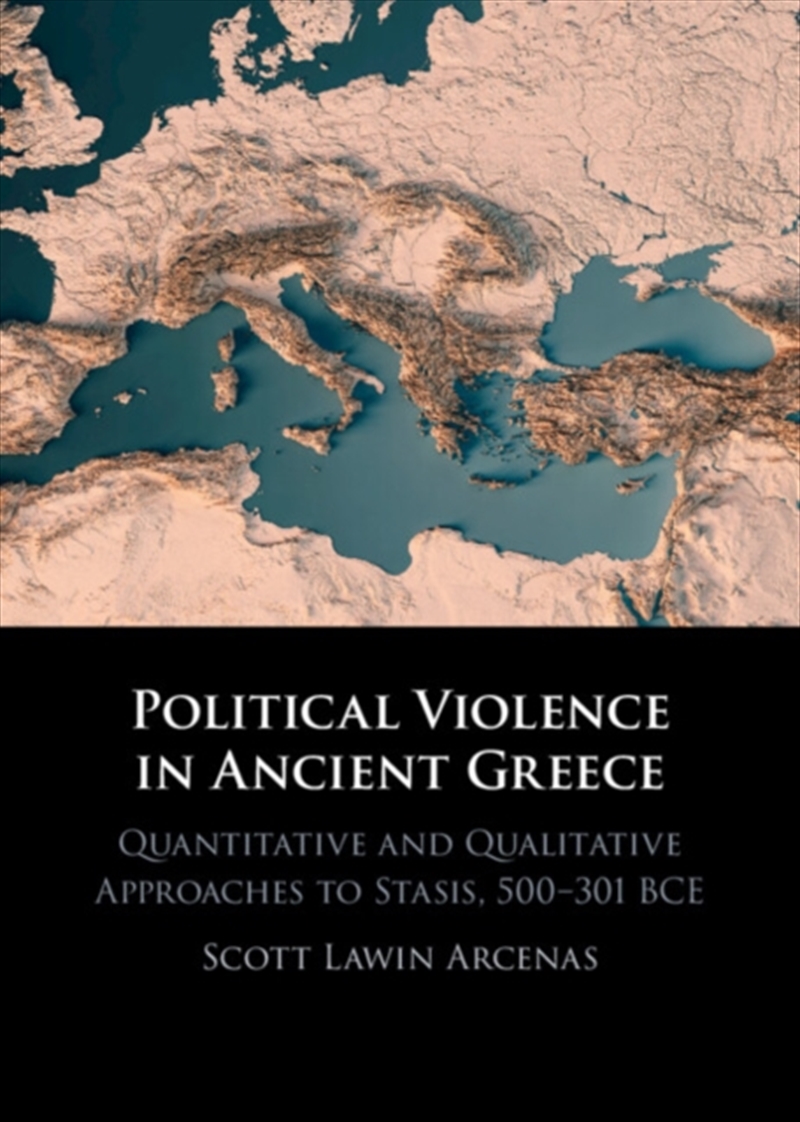 Political Violence In Ancient Greece : Quantitative And Qualitative Approaches To Stasis, 500–301 Bc/Product Detail/Literature & Poetry