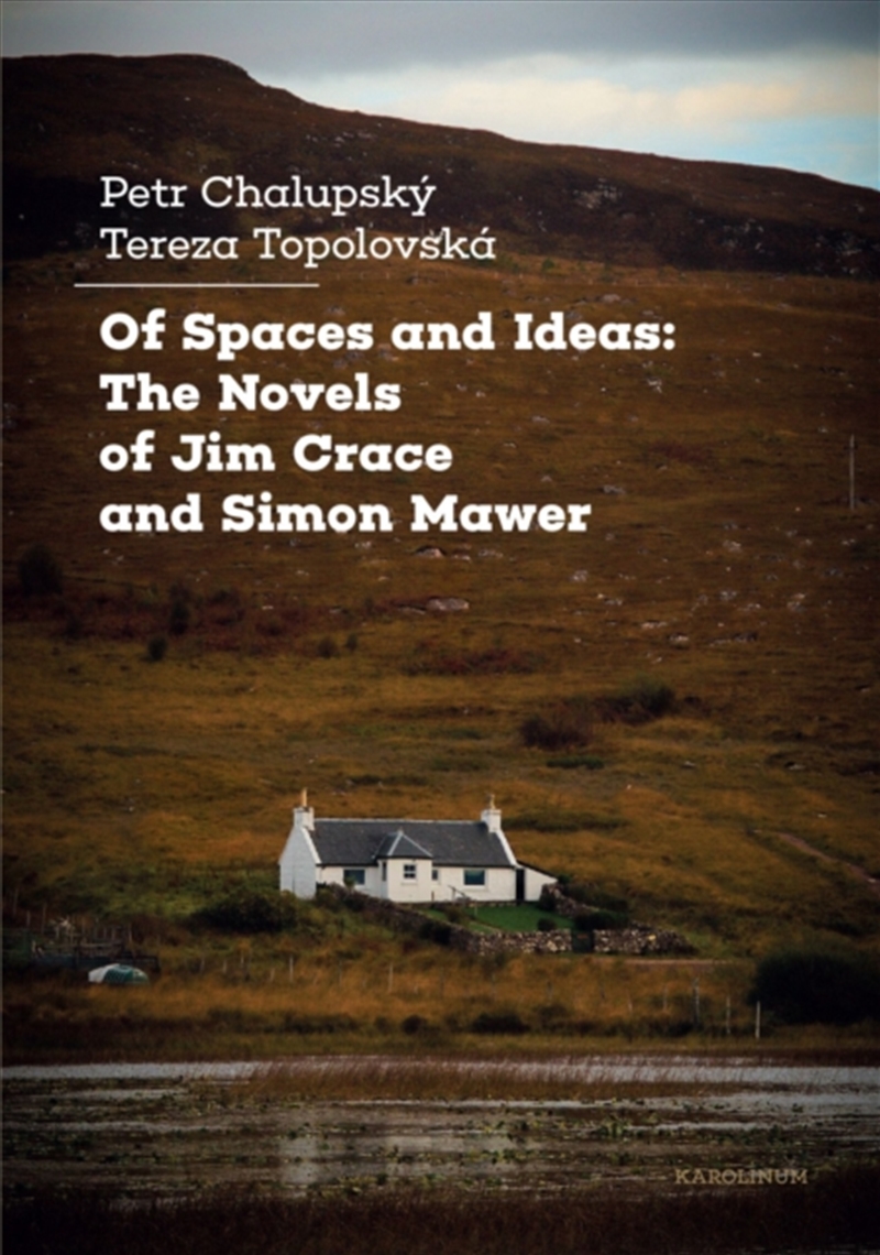 Of Spaces And Ideas : The Novels Of Jim Crace And Simon Mawer/Product Detail/Literature & Poetry