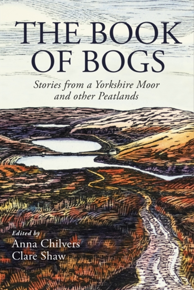 The Book Of Bogs : Stories From A Yorkshire Moor And Other Peatlands/Product Detail/Literature & Poetry