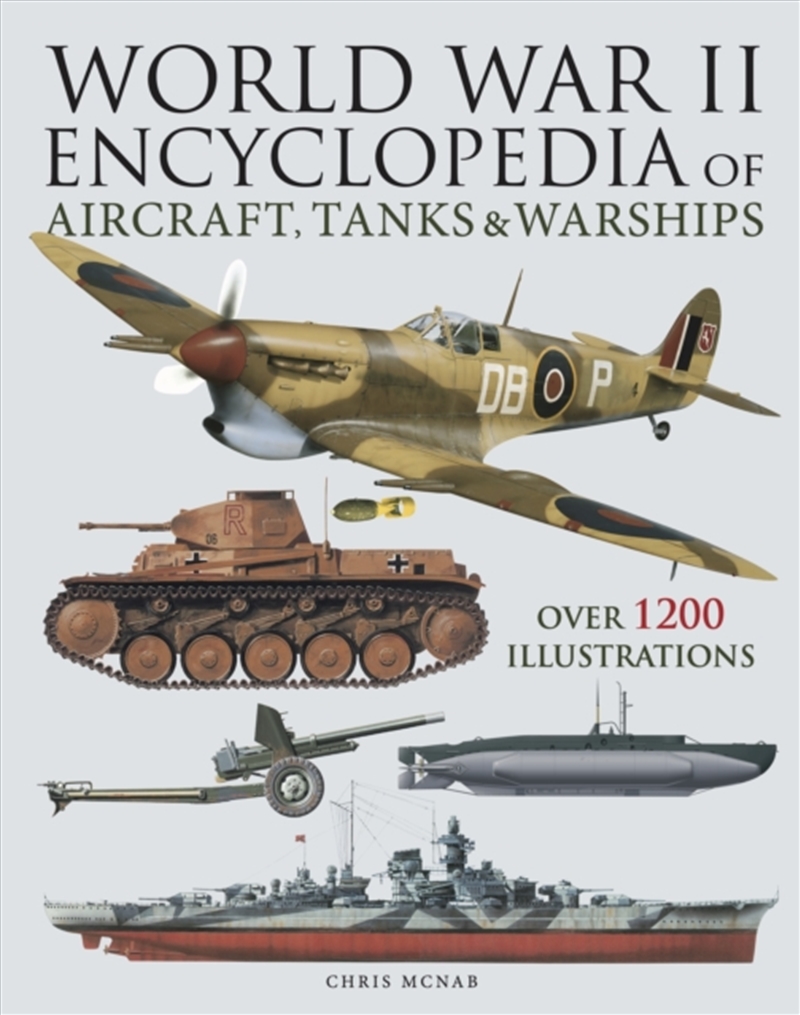 World War Ii Encyclopedia Of Aircraft, Tanks & Warships : Over 1200 Illustrations/Product Detail/Military