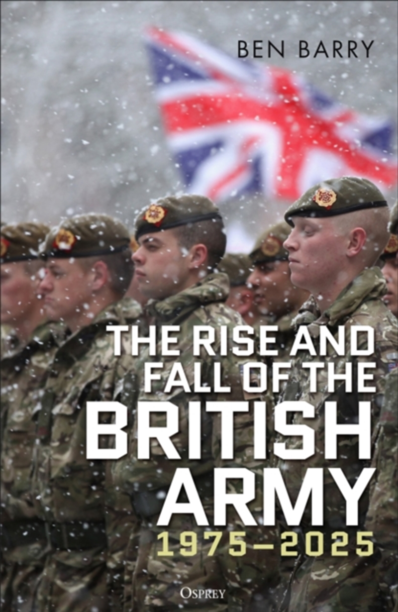 The Rise And Fall Of The British Army, 1975–2025/Product Detail/Military