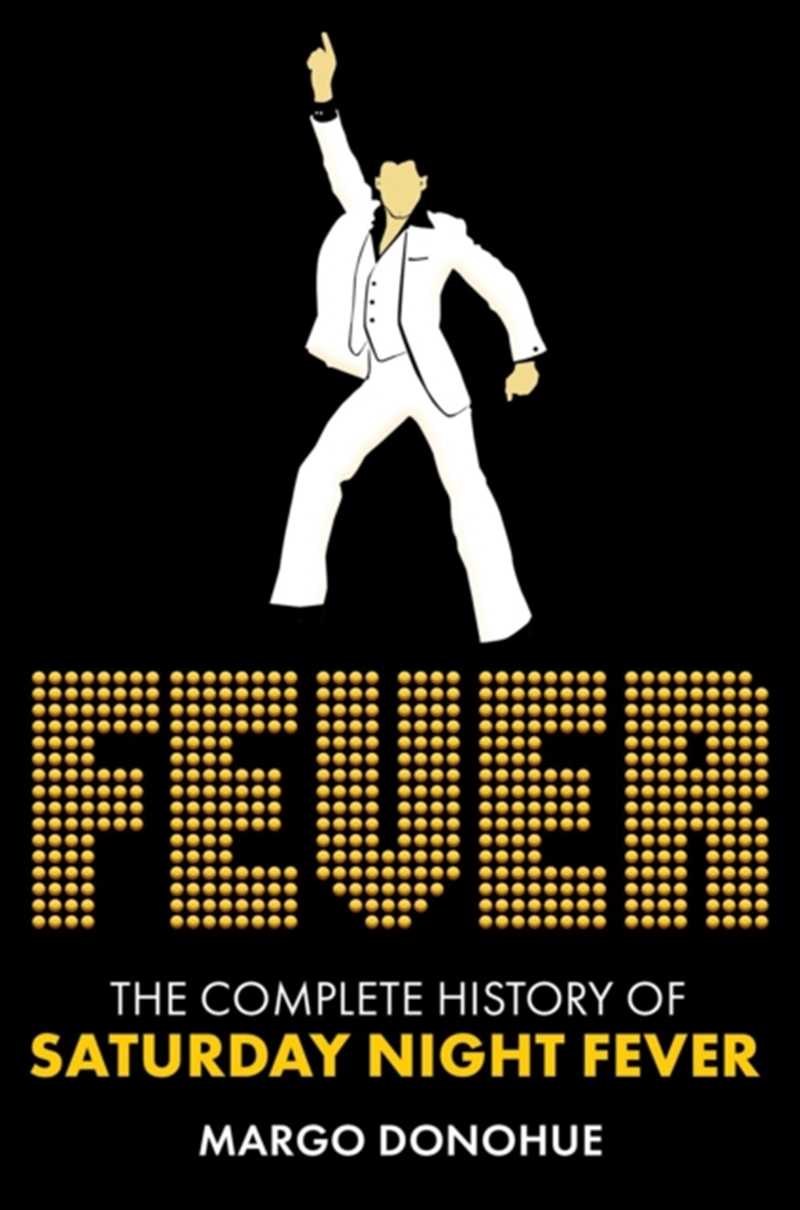 Fever : The Complete History Of Saturday Night Fever/Product Detail/Arts & Entertainment