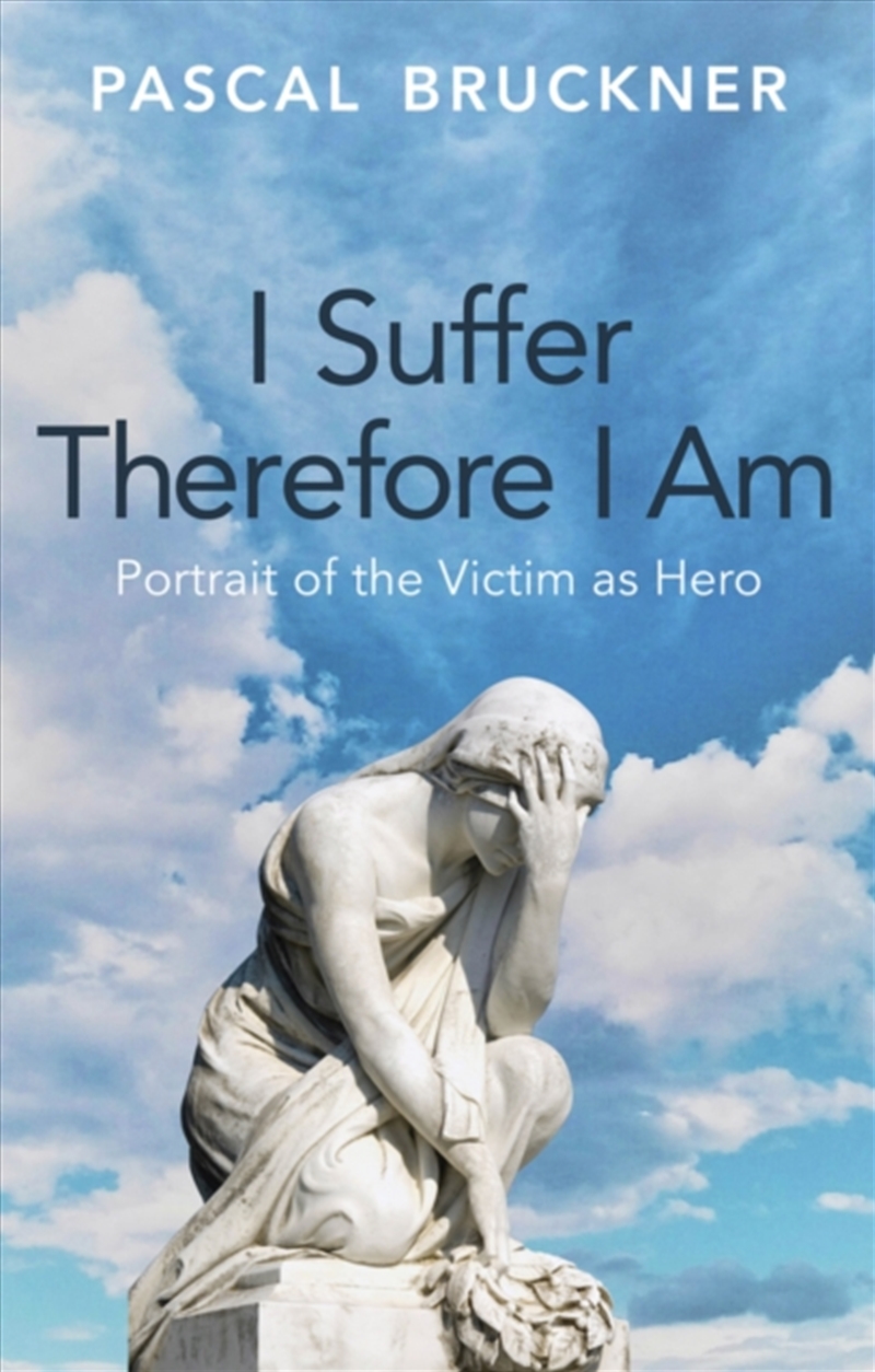 I Suffer Therefore I Am : Portrait Of The Victim As Hero/Product Detail/Reading
