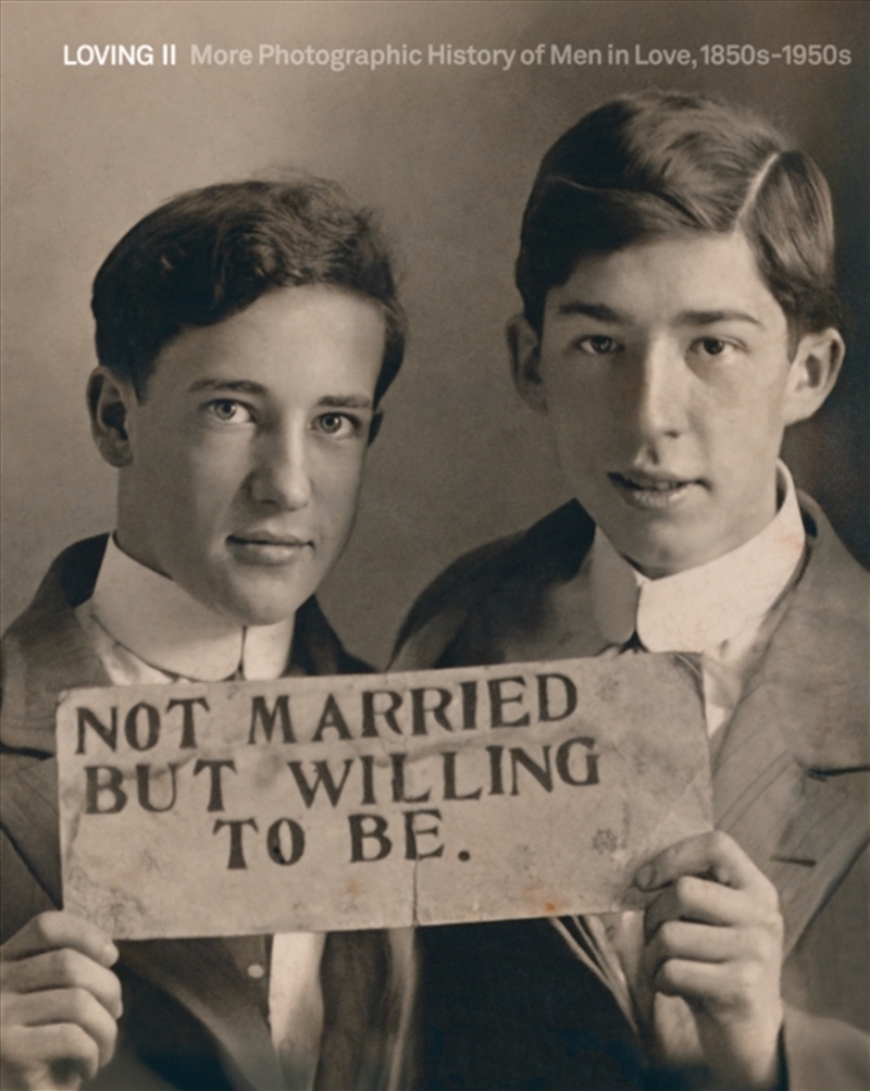 Loving Ii : More Photographic History Of Men In Love, 1850S - 1950S/Product Detail/Photography