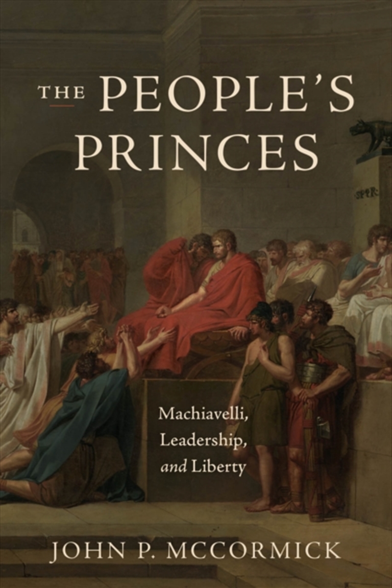 The People'S Princes : Machiavelli, Leadership, And Liberty/Product Detail/Politics & Government