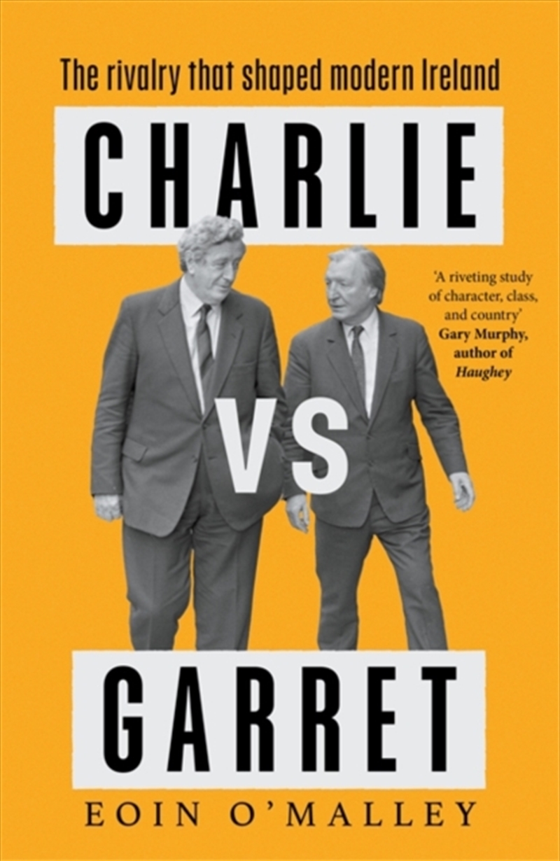 Charlie Vs Garret : The Rivalry That Shaped Modern Ireland/Product Detail/Politics & Government