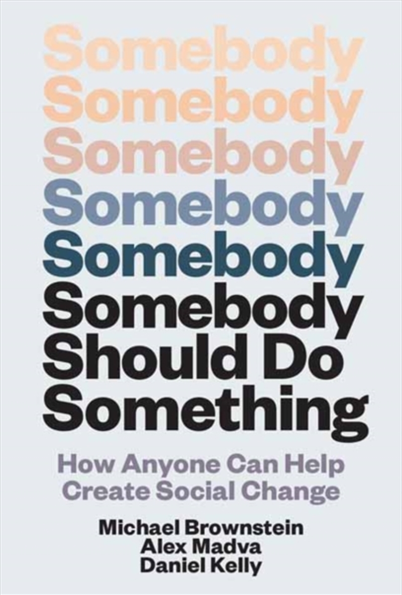 Somebody Should Do Something : How Anyone Can Help Create Social Change/Product Detail/Politics & Government
