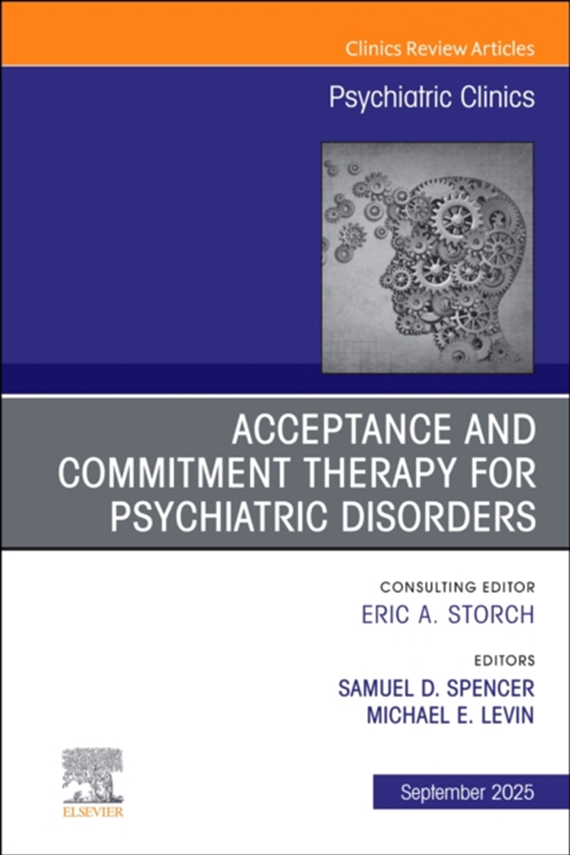 Acceptance And Commitment Therapy For Psychiatric Disorders, An Issue Of Psychiatric Clinics Of Nort/Product Detail/Healthcare