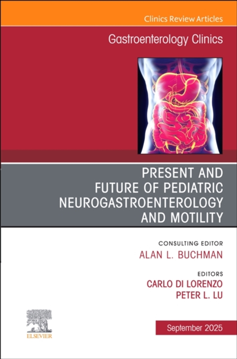 Present And Future Of Pediatric Neurogastroenterology And Motility, An Issue Of Gastroenterology Cli/Product Detail/Healthcare
