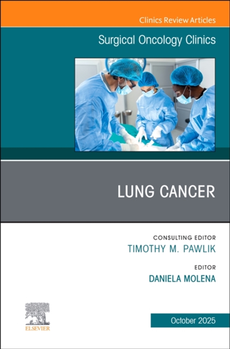 Lung Cancer, An Issue Of Surgical Oncology Clinics Of North America : Volume 34-4/Product Detail/Healthcare