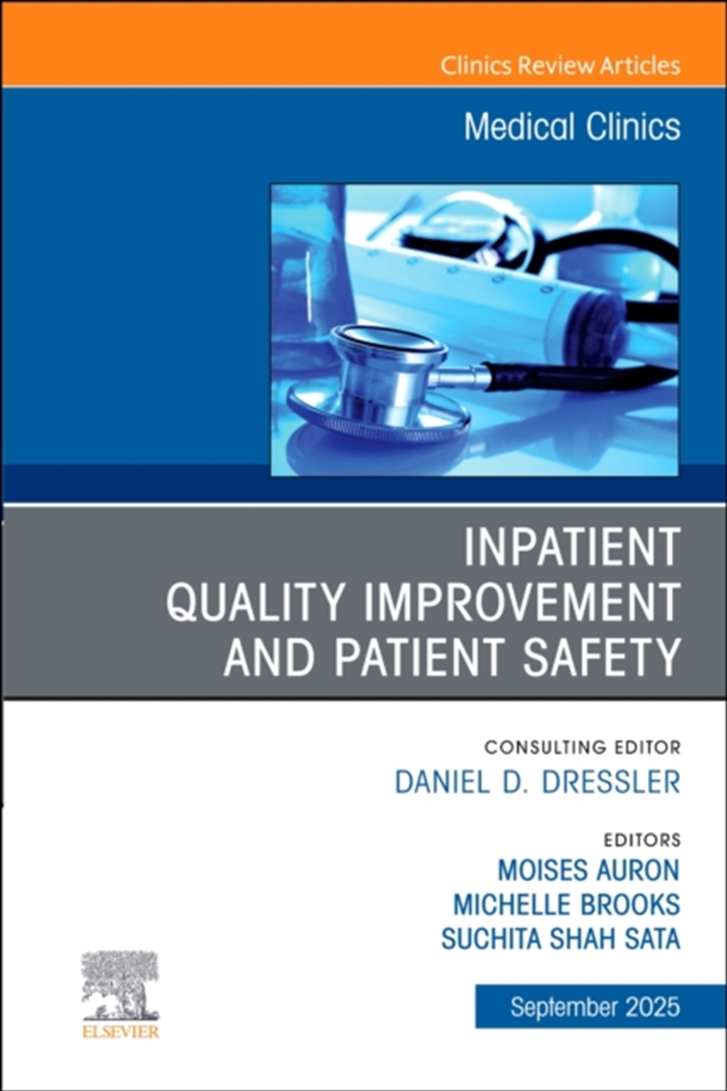 Inpatient Quality Improvement And Patient Safety, An Issue Of Medical Clinics Of North America : Vol/Product Detail/Healthcare