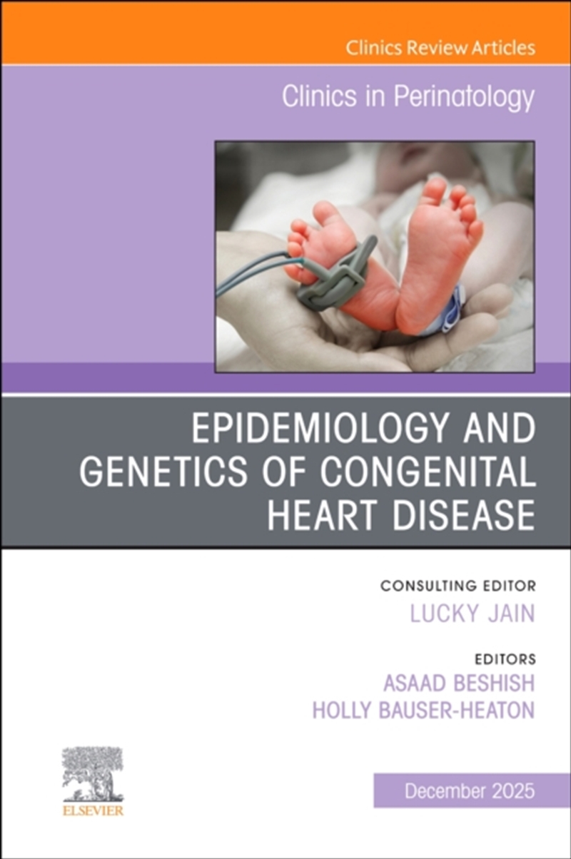 Epidemiology And Genetics Of Congenital Heart Disease, An Issue Of Clinics In Perinatology : Volume/Product Detail/Healthcare