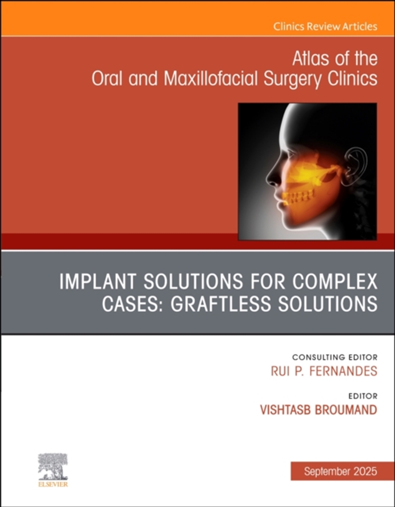 Implant Solutions For Complex Cases: Graftless Solutions, An Issue Of Atlas Of The Oral & Maxillofac/Product Detail/Healthcare