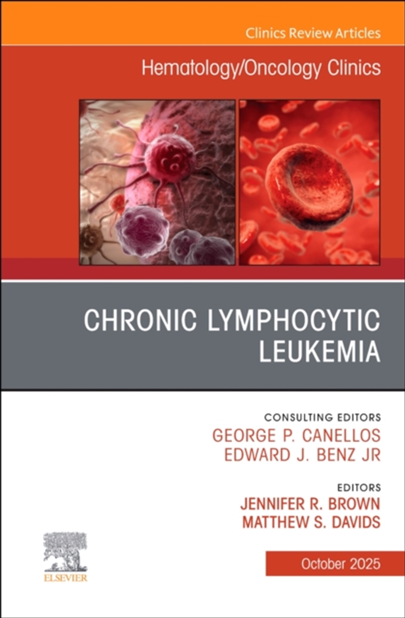 Chronic Lymphocytic Leukemia, An Issue Of Hematology/Oncology Clinics Of North America : Volume 39-5/Product Detail/Healthcare
