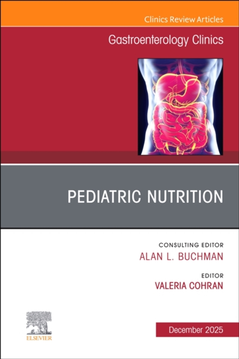 Pediatric Nutrition, An Issue Of Gastroenterology Clinics Of North America : Volume 54-4/Product Detail/Healthcare