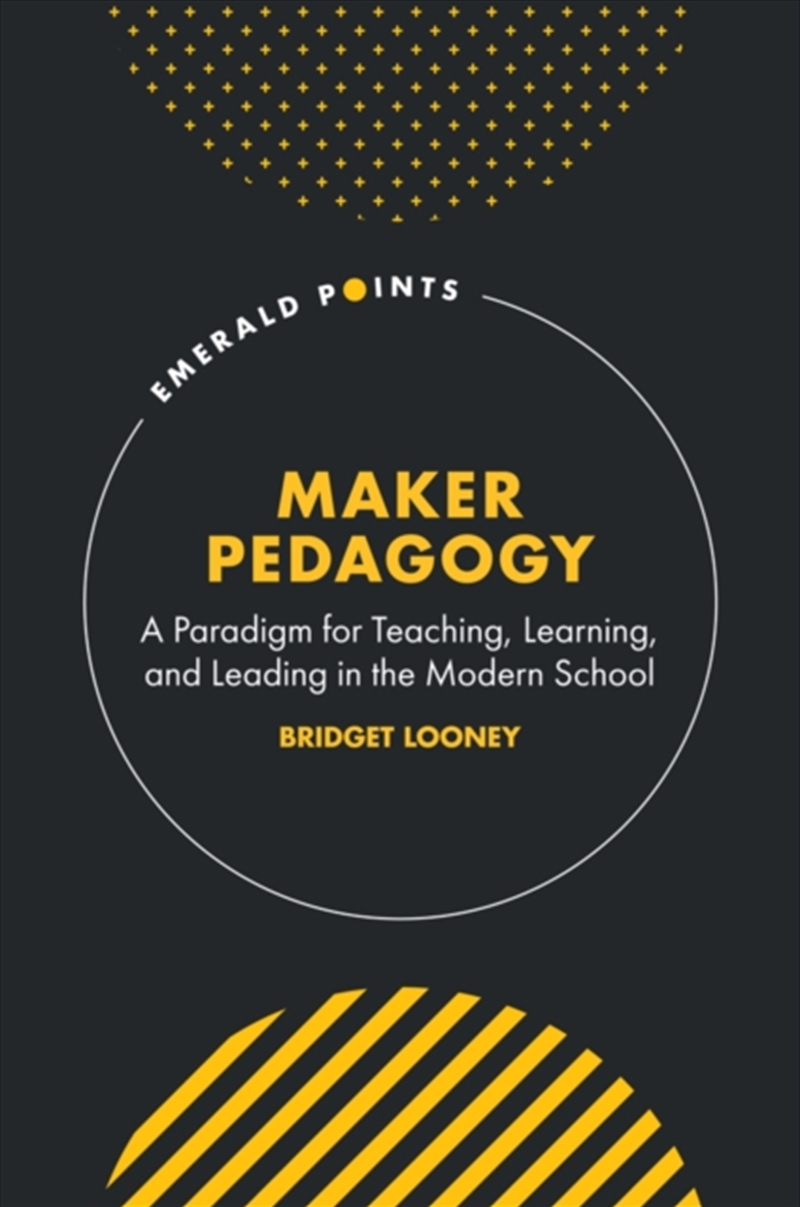 Maker Pedagogy : A Paradigm For Teaching, Learning, And Leading In The Modern School/Product Detail/Teaching