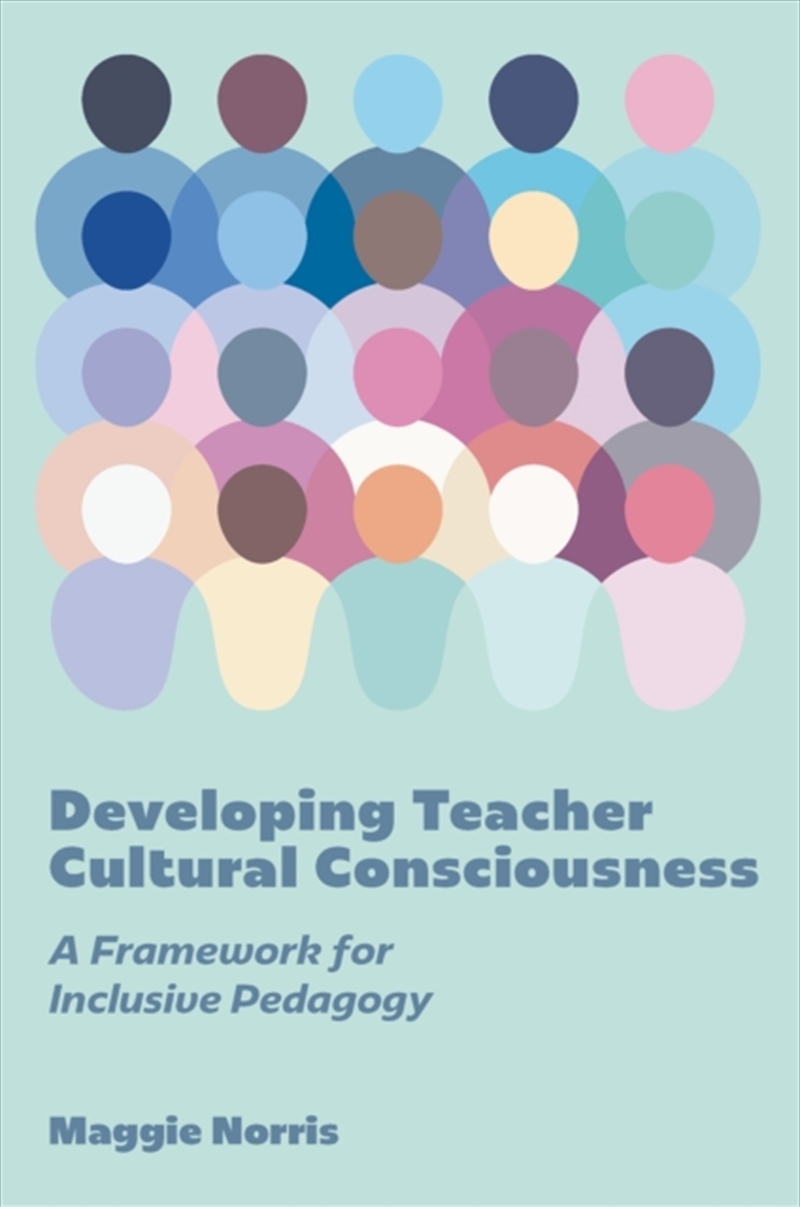 Developing Teacher Cultural Consciousness : A Framework For Inclusive Pedagogy/Product Detail/Teaching