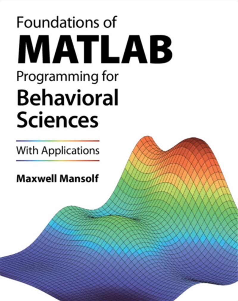 Foundations Of Matlab Programming For Behavioral Sciences : With Applications/Product Detail/Psychology