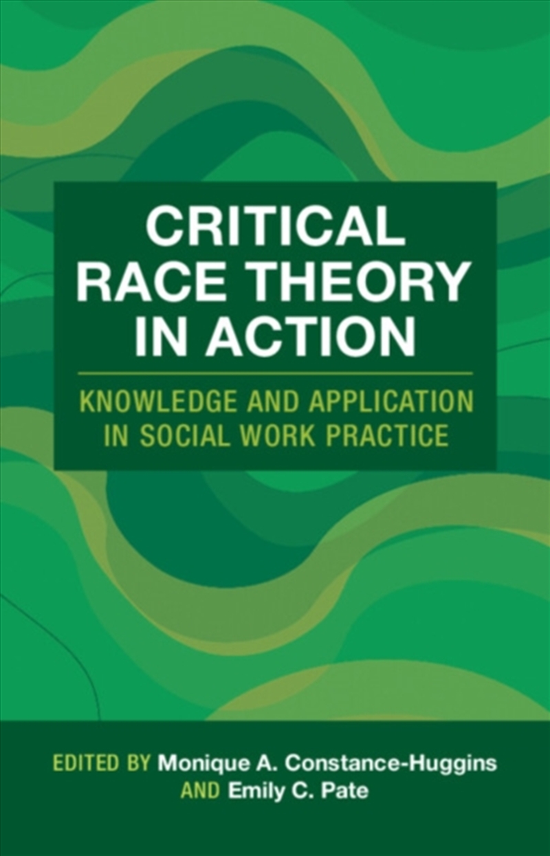Critical Race Theory In Action : Knowledge And Application In Social Work Practice/Product Detail/Psychology