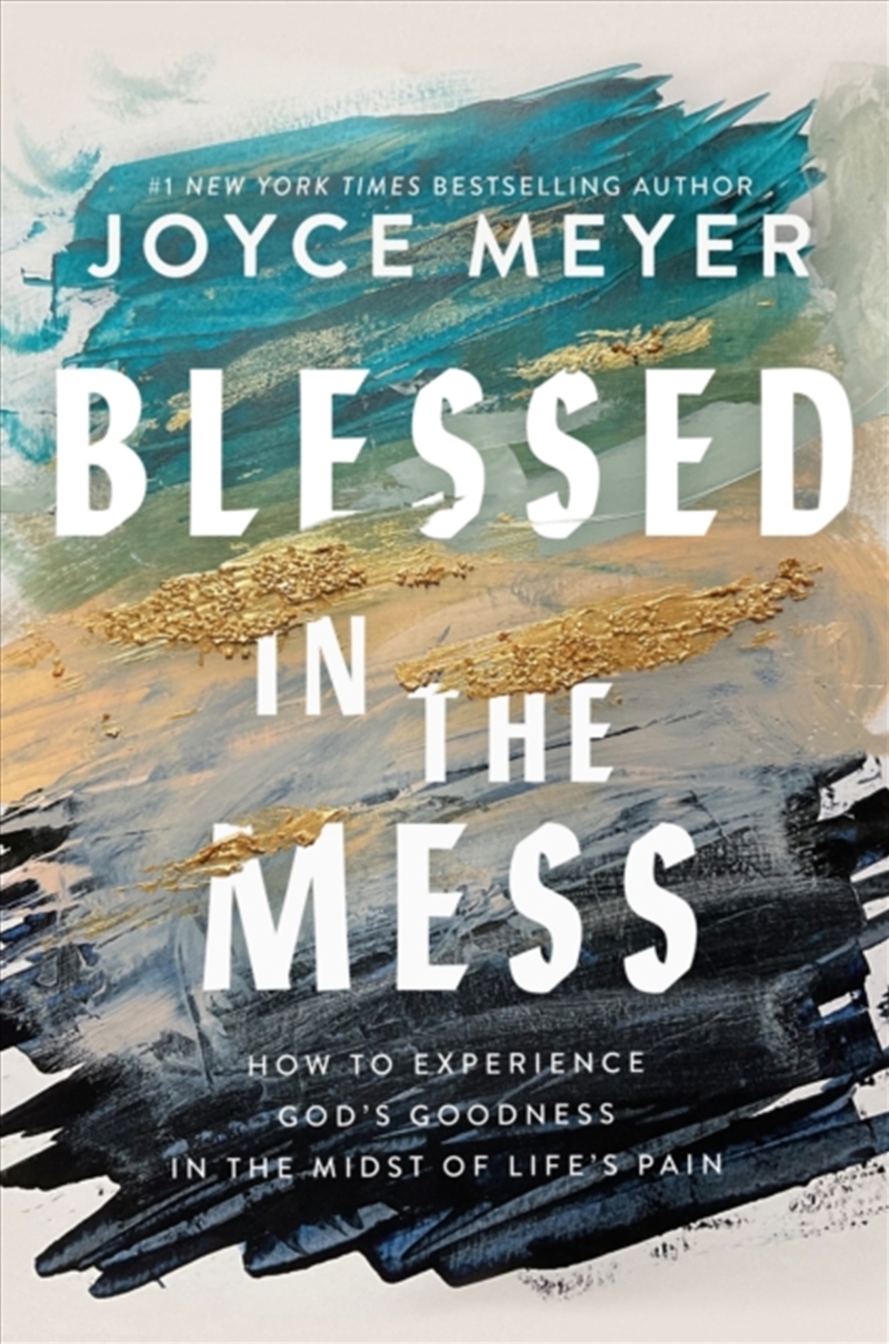 Blessed In The Mess : How To Experience God’S Goodness In The Midst Of Life’S Pain/Product Detail/Religion & Beliefs