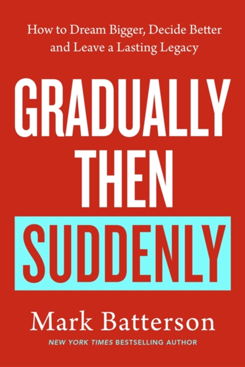 Gradually, Then Suddenly : The Lost Art Of Little Decisions, Big Dreams And A Long Legacy/Product Detail/Religion & Beliefs