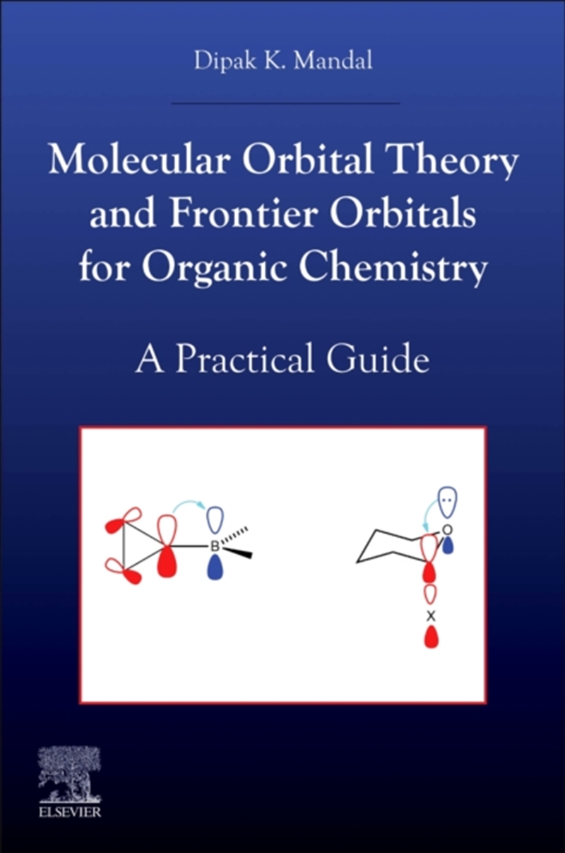 Molecular Orbital Theory And Frontier Orbitals For Organic Chemistry : A Practical Guide/Product Detail/Science