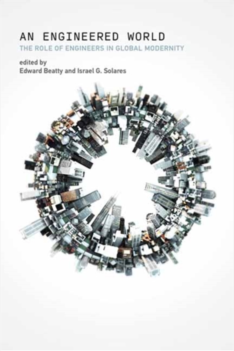 Engineered World, An : The Role Of Engineers In Global Modernity/Product Detail/Science