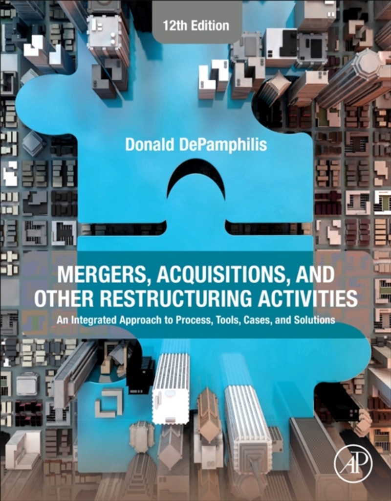 Mergers, Acquisitions, And Other Restructuring Activities : An Integrated Approach To Process, Tools/Product Detail/Science