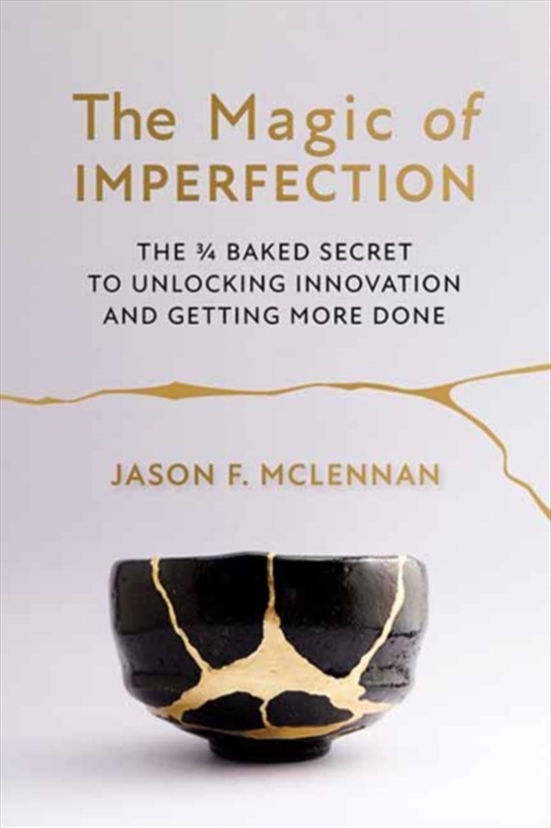 The Magic Of Imperfection : The ¾ Baked Secret To Unlocking Innovation And Getting More Done/Product Detail/Self Help & Personal Development