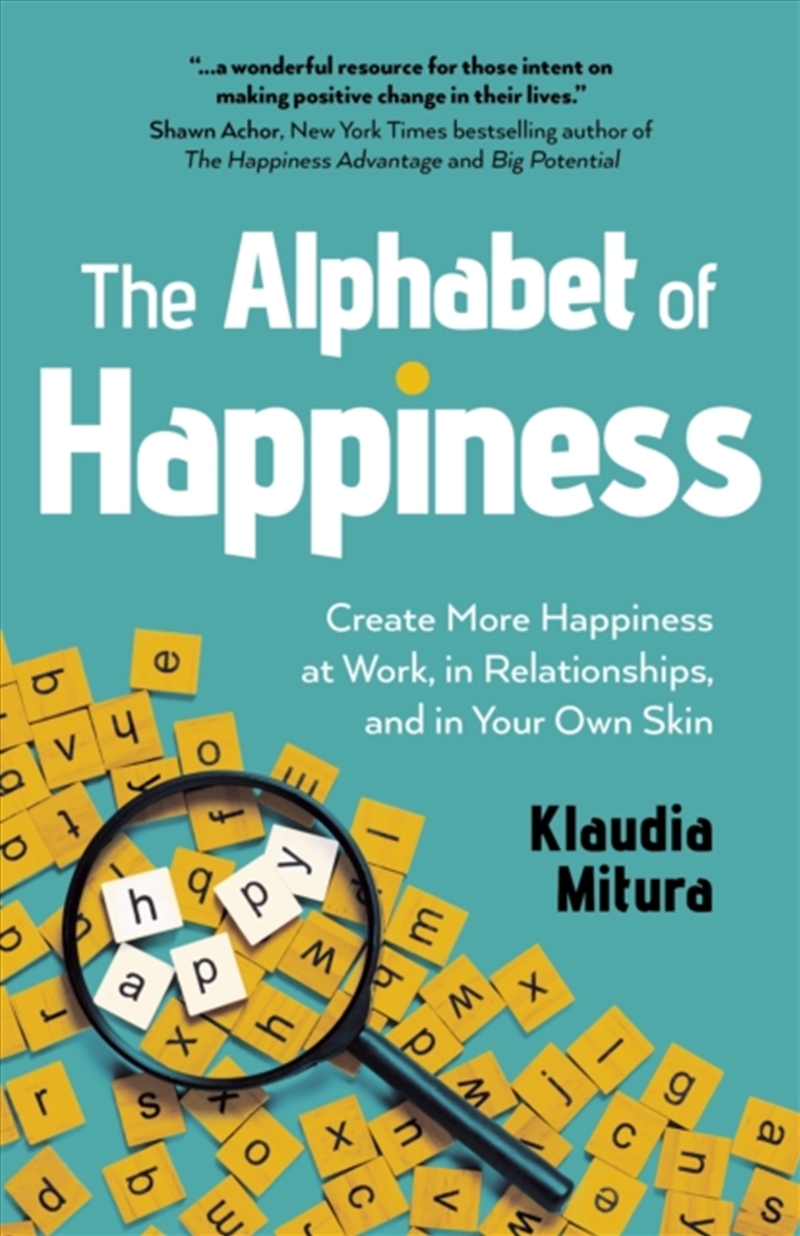 Alphabet Of Happiness, The : Create More Happiness At Work, In Relationships, And In Your Own Skin/Product Detail/Self Help & Personal Development