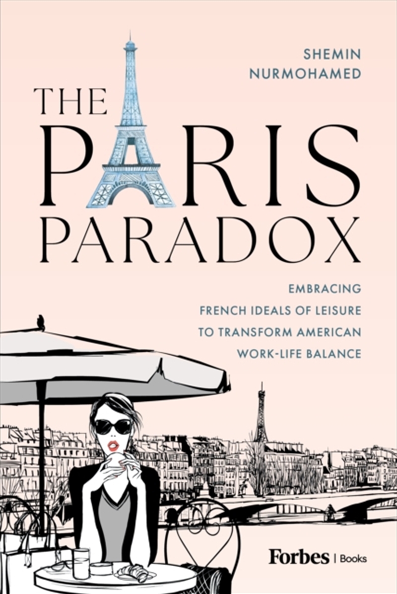 The Paris Paradox : Embracing French Ideals Of Leisure To Transform American Work-Life Balance/Product Detail/Self Help & Personal Development