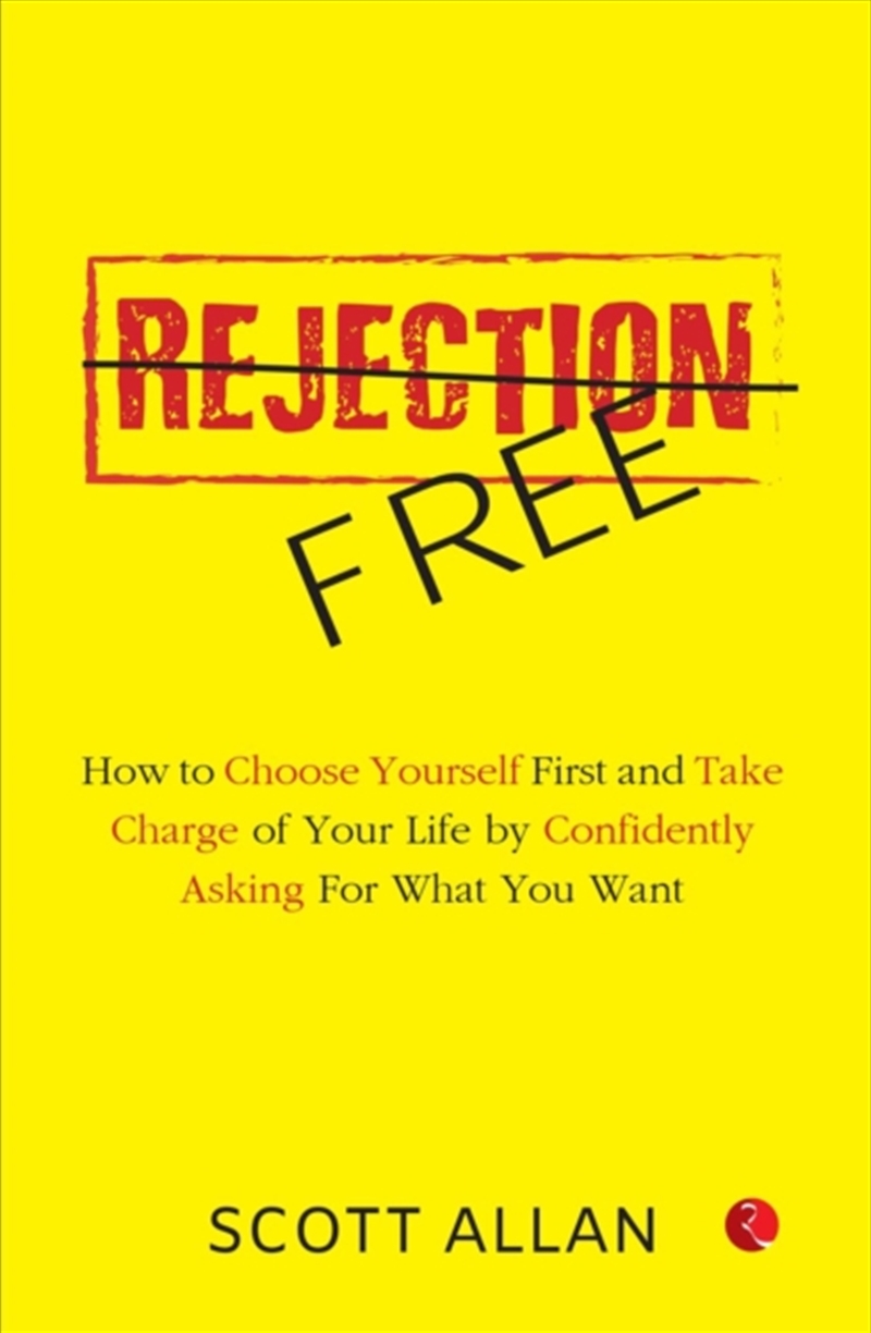 Rejection Free : How To Choose Yourself First And Take Charge Of Your Life By Confidently Asking For/Product Detail/Self Help & Personal Development