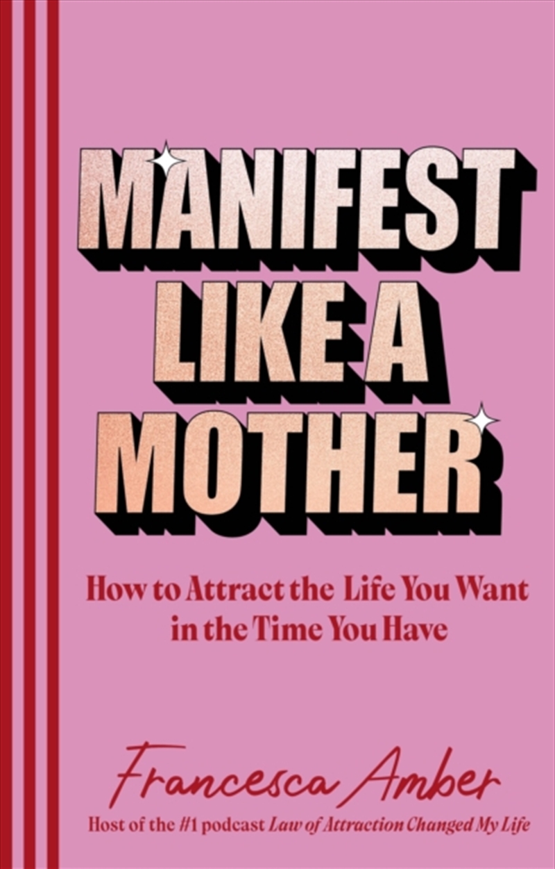 Manifest Like A Mother : How To Attract The Life You Want In The Time You Have/Product Detail/Self Help & Personal Development