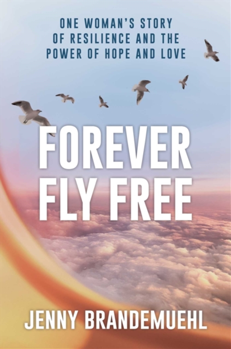 Forever Fly Free : One Woman'S Story Of Resilience And The Power Of Hope And Love/Product Detail/Self Help & Personal Development