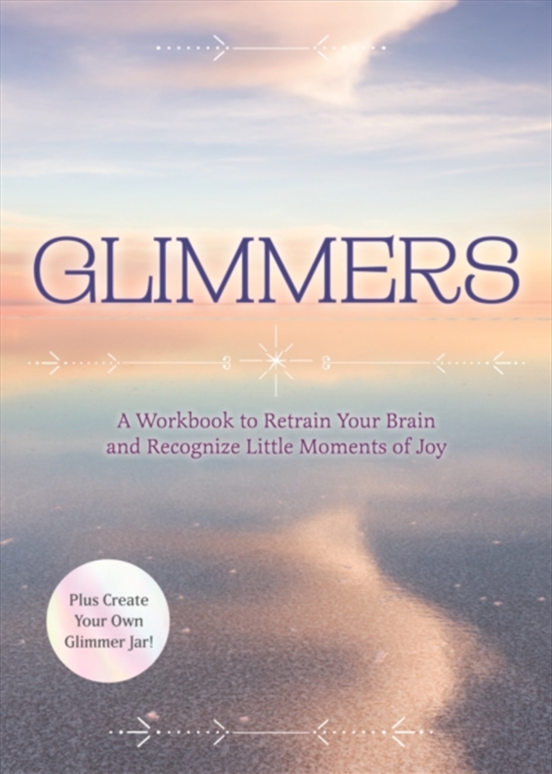Glimmers : A Workbook To Retrain Your Brain And Recognize Little Moments Of Joy/Product Detail/Self Help & Personal Development