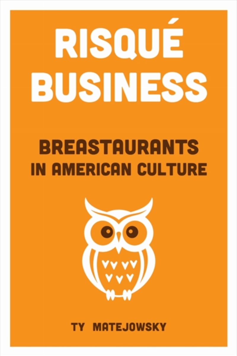 Risque Business : Breastaurants In American Culture/Product Detail/Society & Culture