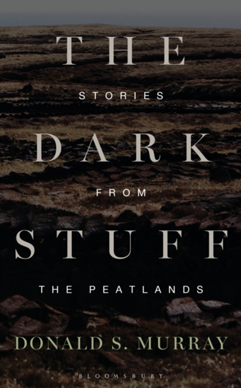 The Dark Stuff : Stories From The Peatlands/Product Detail/Society & Culture